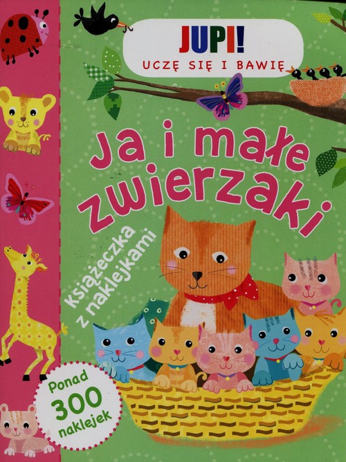 Image of Jupi! Uczę się i bawię Ja i małe zwierzaki Książeczka z naklejkami