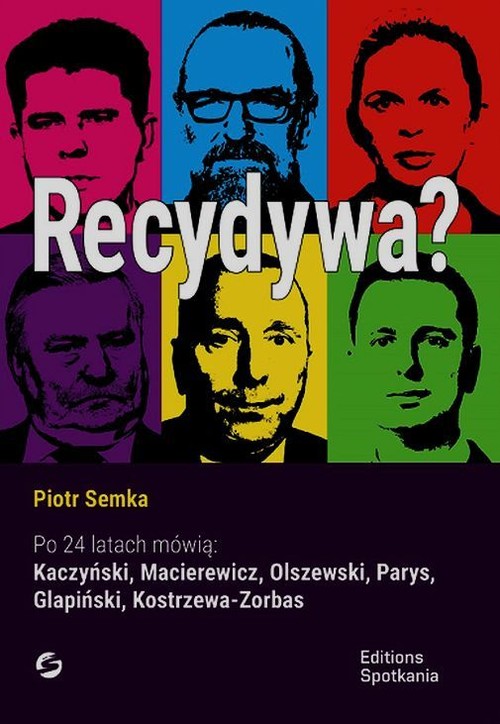 Image of Recydywa Po 24 latach mówią: Kaczyński, Macierewicz, Olszewski, Parys, Glapiński, Kostrzewa-Zorbas