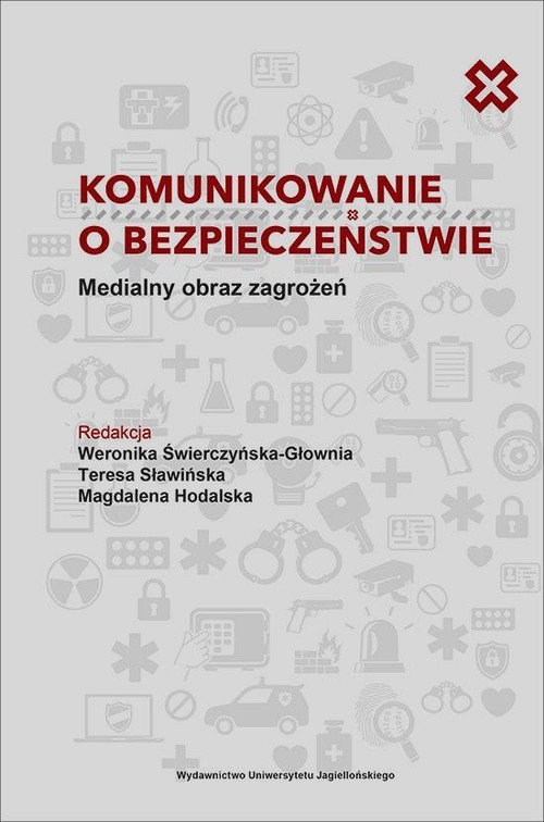 Image of Komunikowanie o bezpieczeństwie Medialny obraz zagrożeń