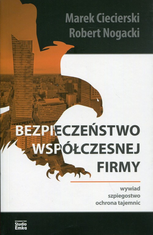 Image of Bezpieczeństwo współczesnej firmy Wywiad, szpiegostwo, ochrona tajemnic