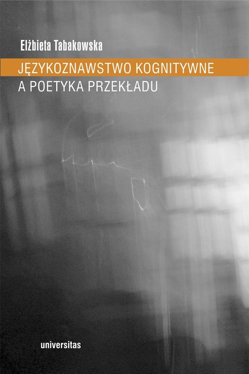 Image of Językoznawstwo kognitywne a poetyka przekładu