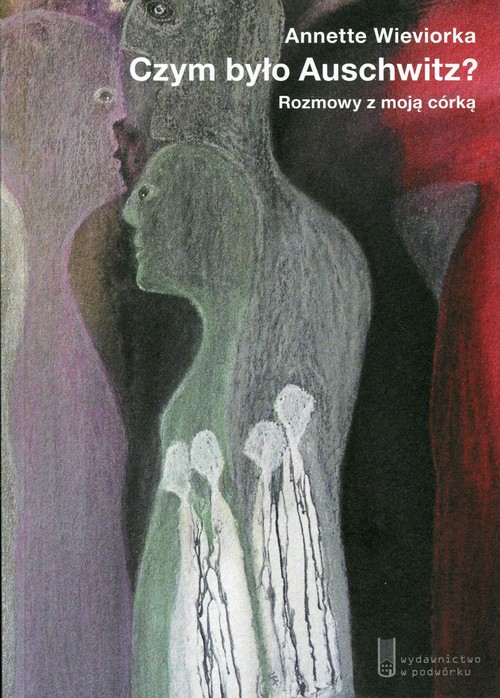 Image of Czym było Auschwitz? Rozmowy z moją córką