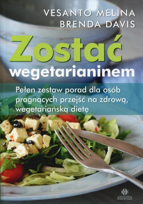 Image of Zostać wegetarianinem Pełen zestaw porad dla osób pragnących przejść na zdrową, wegetariańską dietę