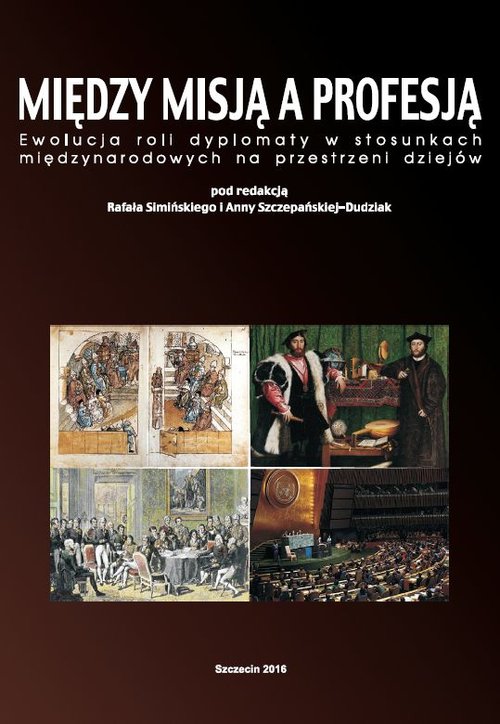 Image of Między misją a profesją Ewolucja roli dyplomaty w stosunkach międzynarodowych na przestrzeni dziejów