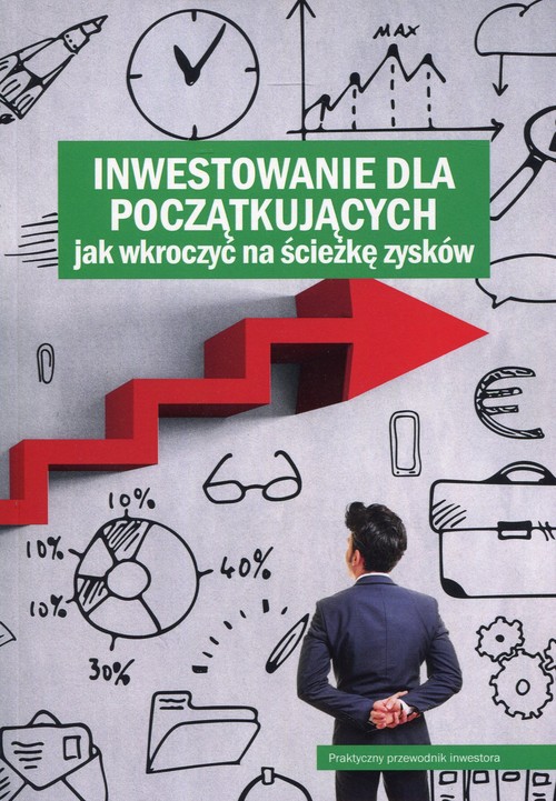 Image of Inwestowanie dla początkujących jak wkroczyć na ścieżkę zysków