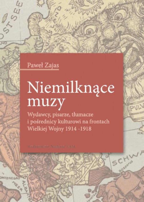 Image of Niemilknące muzy Wydawcy, pisarze, tłumacze i pośrednicy kulturowi na frontach Wielkiej Wojny 1914-1918