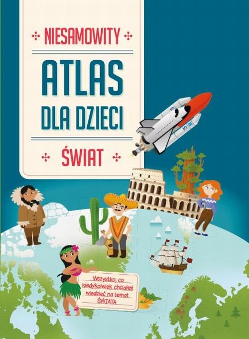 Image of Niesamowity atlas dla dzieci Świat