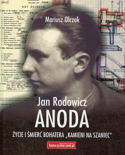 Image of Jan Rodowicz Anoda Życie i śmierć bohatera "Kamieni na szaniec"
