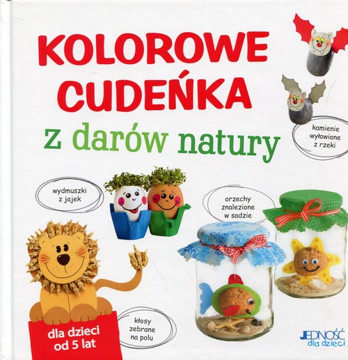 Image of Kolorowe cudeńka z darów natury
