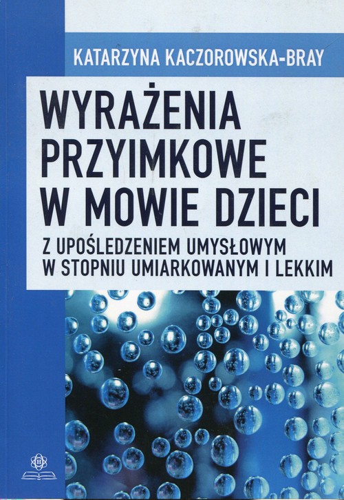 Image of Wyrażenia przyimkowe w mowie dzieci z upośledzeniem umysłowym w stopniu umiarkowanym i lekkim