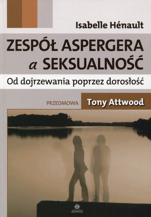 Image of Zespół Aspergera a seksualność Od dojrzewania poprzez dorosłość