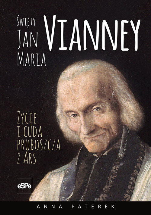Image of Święty Jan Maria Vianney Życie i cuda proboszcza z Ars