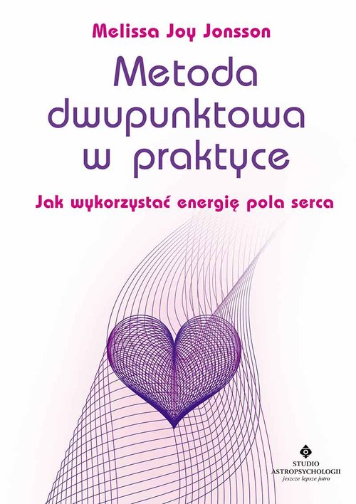 Image of Metoda dwupunktowa w praktyce Jak wykorzystać energię pola serca