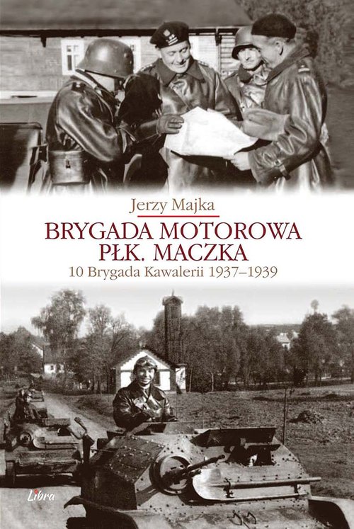 Image of Brygada Motorowa płk. Maczka 10 Brygada Kawalerii 1937-1939