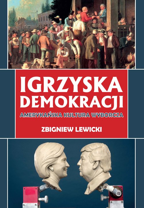 Image of Igrzyska demokracji Amerykańska kultura wyborcza