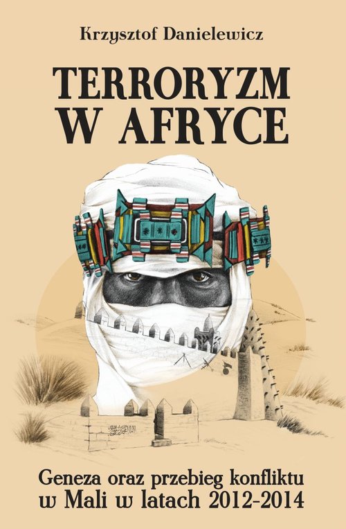 Image of Terroryzm w Afryce Geneza oraz przebieg konfliktu w Mali w latach 2012-2014