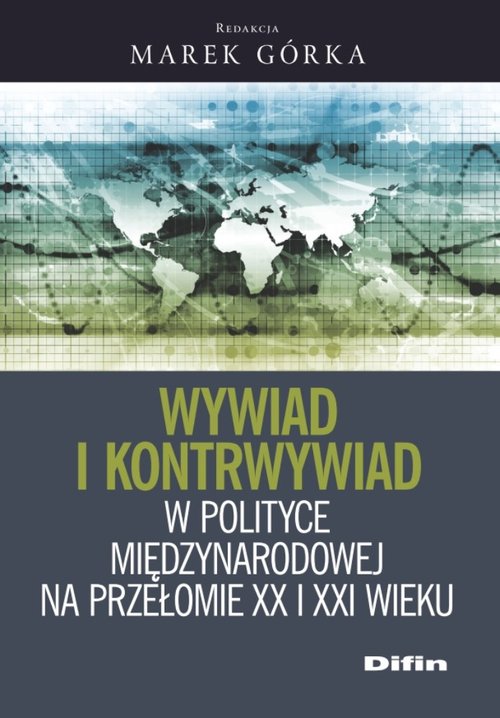 Image of Wywiad i kontrwywiad w polityce międzynarodowej na przełomie XX i XXI wieku