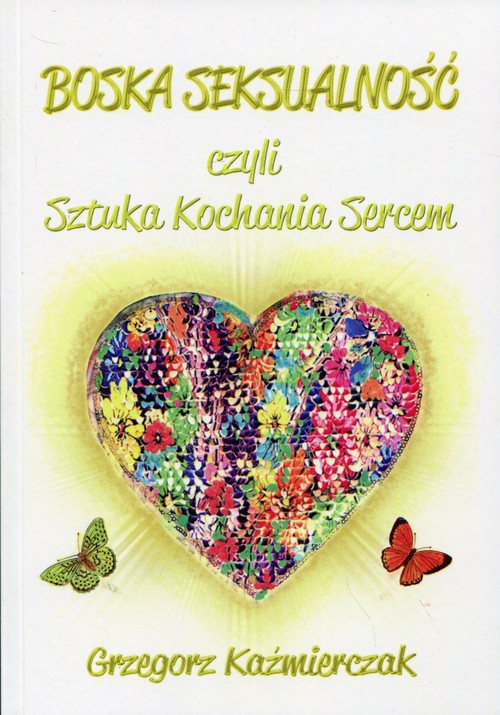 Image of Boska seksualność czyli Sztuka kochania sercem