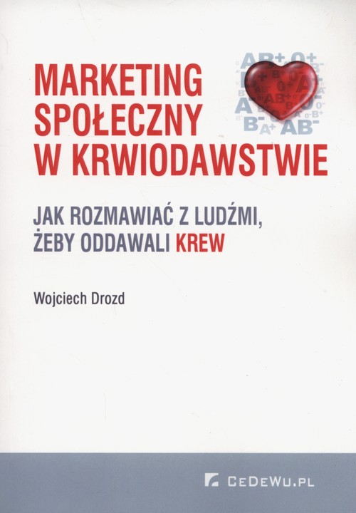 Image of Marketing społeczny w krwiodawstwie Jak rozmawiać z ludźmi, żeby oddawali krew
