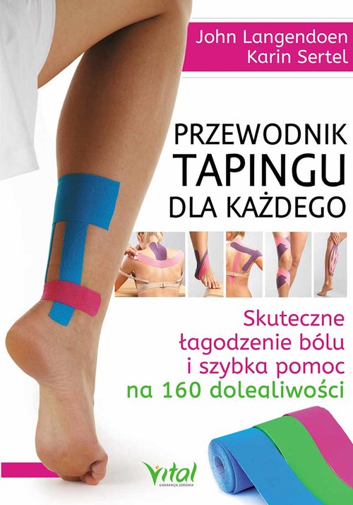 Image of Przewodnik tapingu dla każdego Skuteczne łagodzenie bólu i szybka pomoc na 160 dolegliwości