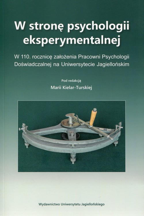 Image of W stronę psychologii eksperymentalnej W 110 rocznicę założenia Pracowni Psychologii Doświadczalnej na Uniwersytecie Jagiellońskim