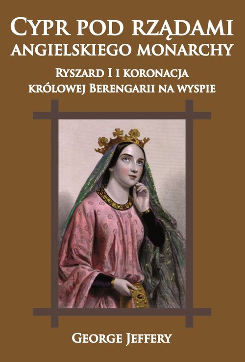 Image of Cypr pod rządami angielskiego monarchy Ryszard I i koronacja królowej Berengarii na wyspie