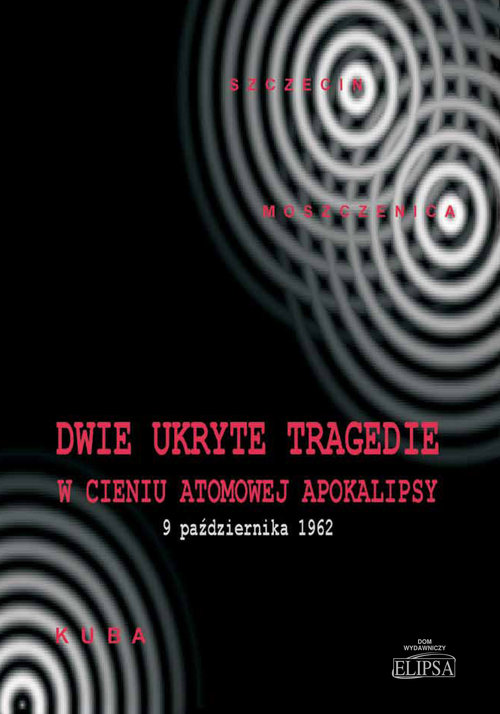 Image of Dwie ukryte tragedie w cieniu atomowej apokalipsy Kuba 9 października 1962