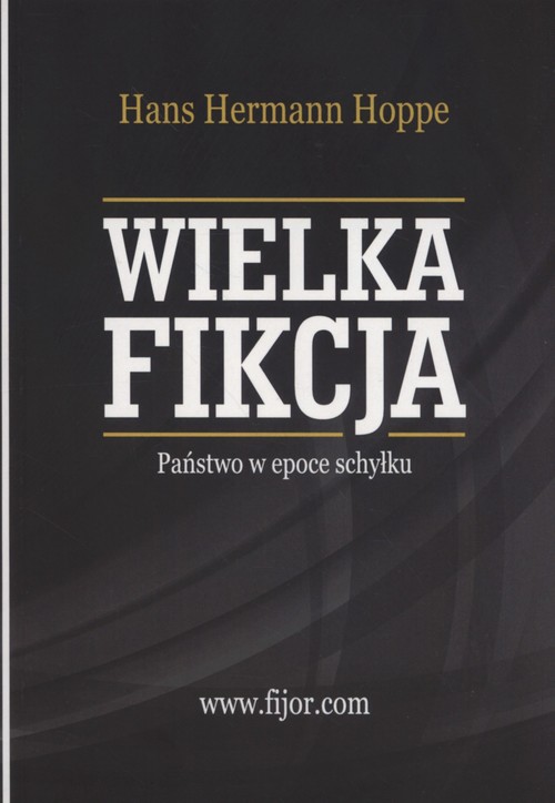 Image of Wielka Fikcja Państwo w epoce schyłku