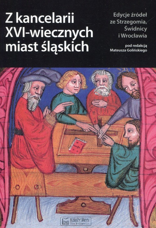 Image of Z kancelarii XVI-wiecznych miast śląskich Edycje źródeł ze Strzegomia, Świdnicy i Wrocławia