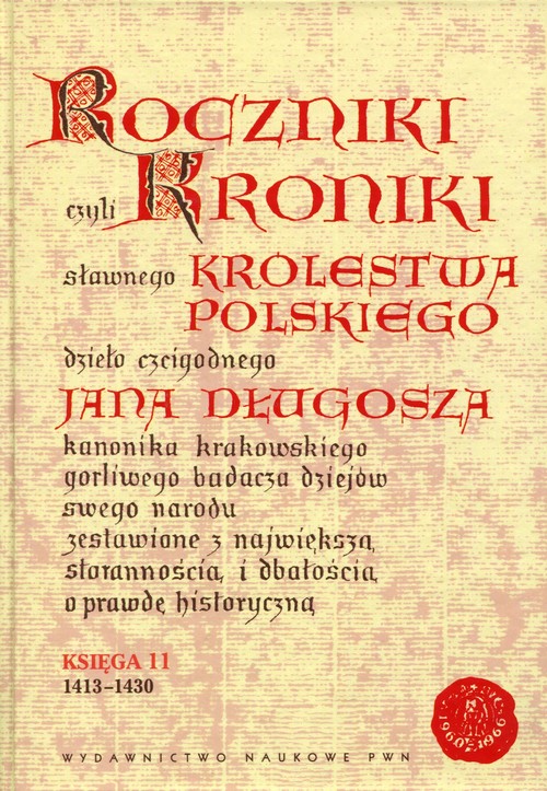 Image of Roczniki czyli Kroniki sławnego Królestwa Polskiego Księga 11 dzieło czcigodnego Jana Długosza. 1413-1430