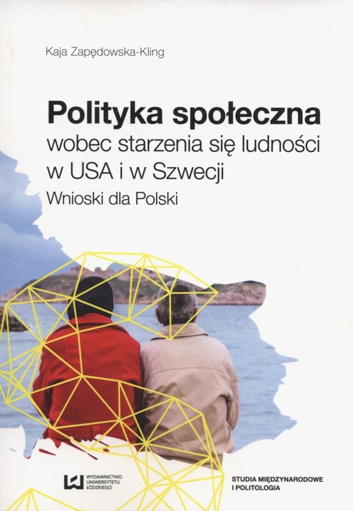 Image of Polityka społeczna wobec starzenia się ludności w USA i w Szwecji Wnioski dla Polski