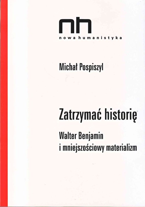 Image of Zatrzymać historię Walter Benjamin i mniejszościowy materializm