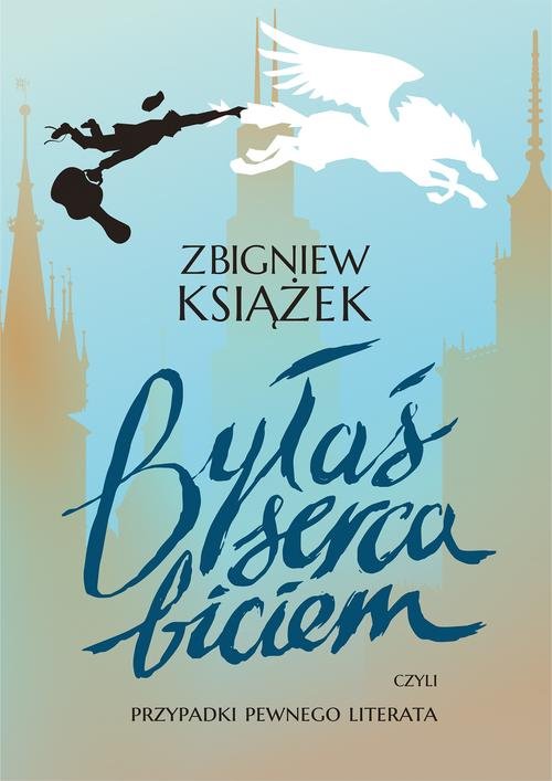 Image of Byłaś serca biciem czyli przypadki pewnego literata