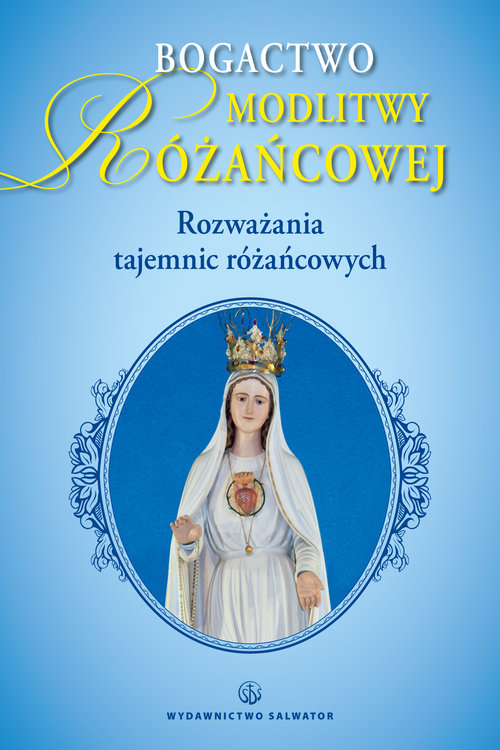 Image of Bogactwo modlitwy różańcowej Rozważania tajemnic różańca
