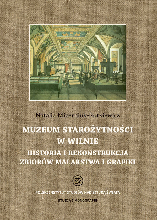 Image of Muzeum Starożytności w Wilnie Historia i rekonstrukcja zbiorów malarstwa i grafiki