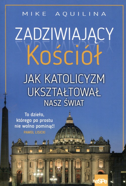 Image of Zadziwiający kościół Jak katolicyzm ukształtował nasz świat