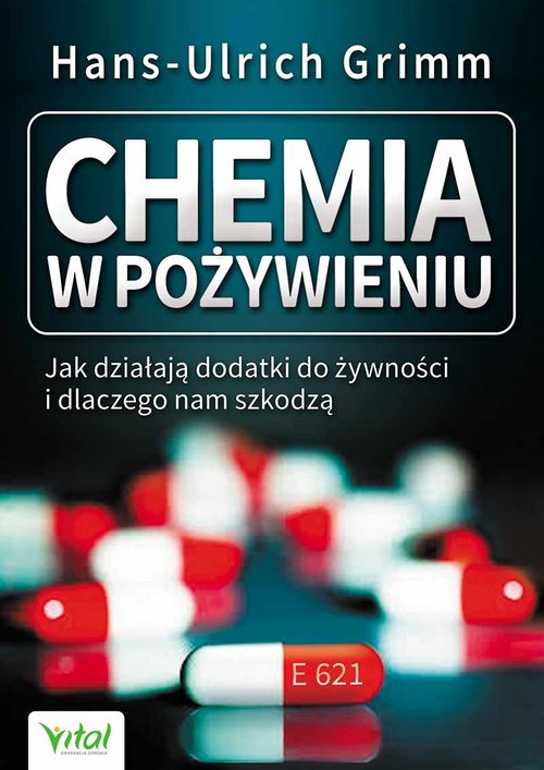 Image of Chemia w pożywieniu Jak działają dodatki do żywności i dlaczego nam szkodzą