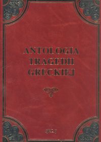 Image of Antologia tragedii greckiej Antygona, Król Edyp, Prometeusz skowany, Oresteja