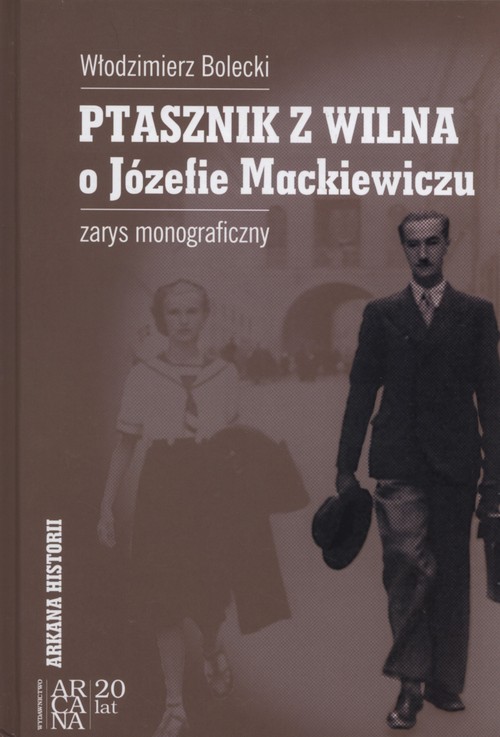 Image of Ptasznik z Wilna o Józefie Mackiewiczu zarys monograficzny