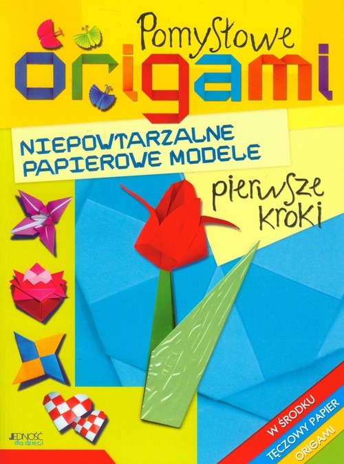 Image of Pomysłowe origami Pierwsze kroki Niepowtarzalne papierowe modele