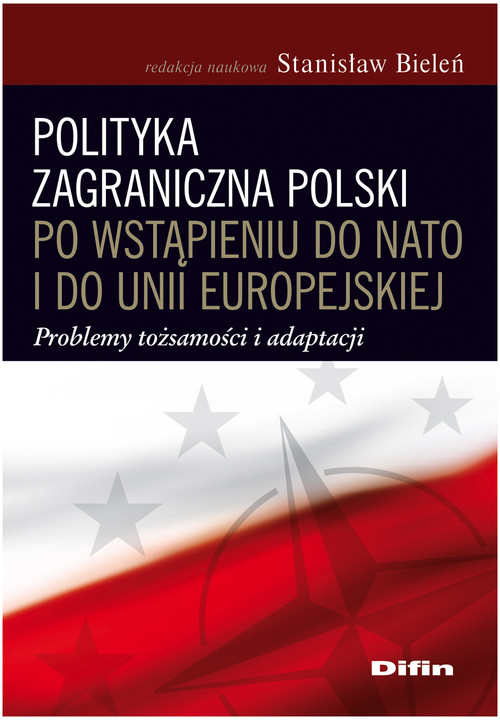 Image of Polityka zagraniczna Polski po wstąpieniu do NATO i do Unii Europejskiej Problemy tożsamości i adaptacji