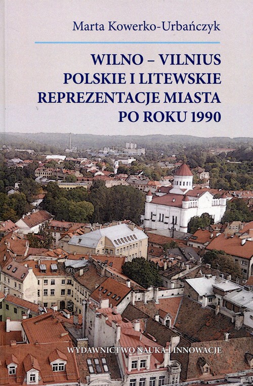 Image of Wilno-Vilnius Polskie i litewskie reprezentacje miasta po roku 1990