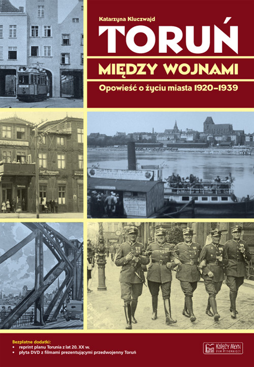 Image of Toruń między wojnami Opowieść o życiu miasta 1920-1939