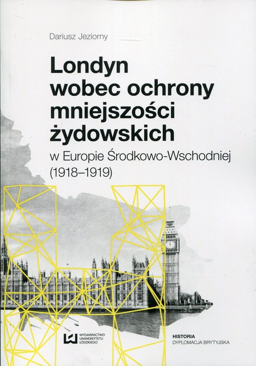 Image of Londyn wobec ochrony mniejszości żydowskich w Europie Środkowo-Wchodniej (1918-1919)
