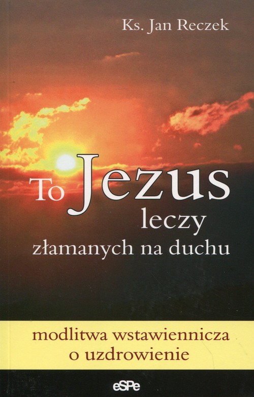 Image of To Jezus leczy złamanych na duchu