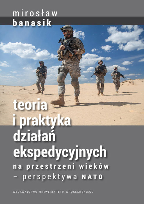 Image of Teoria i praktyka działań ekspedycyjnych na przestrzeni wieków — perspektywa NATO