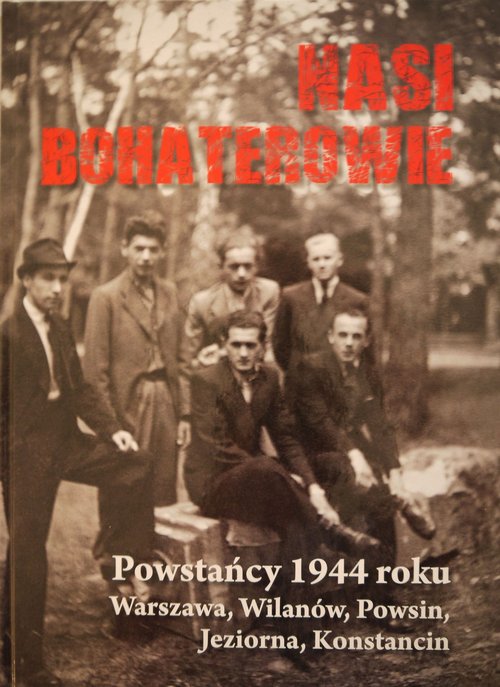 Image of Nasi bohaterowie Powstańcy 1944