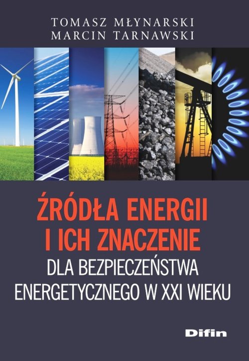Image of Źródła energii i ich znaczenie dla bezpieczeństwa energetycznego w XXI wieku