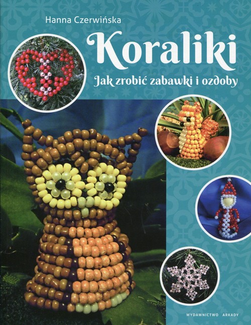 Image of Koraliki Jak zrobić zabawki i ozdoby