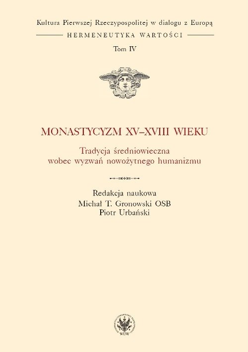 Image of Monastycyzm XV-XVIII w. Tradycja średniowieczna wobec wyzwań nowożytnego humanizmu